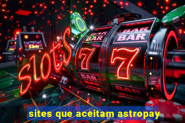 sites que aceitam astropay